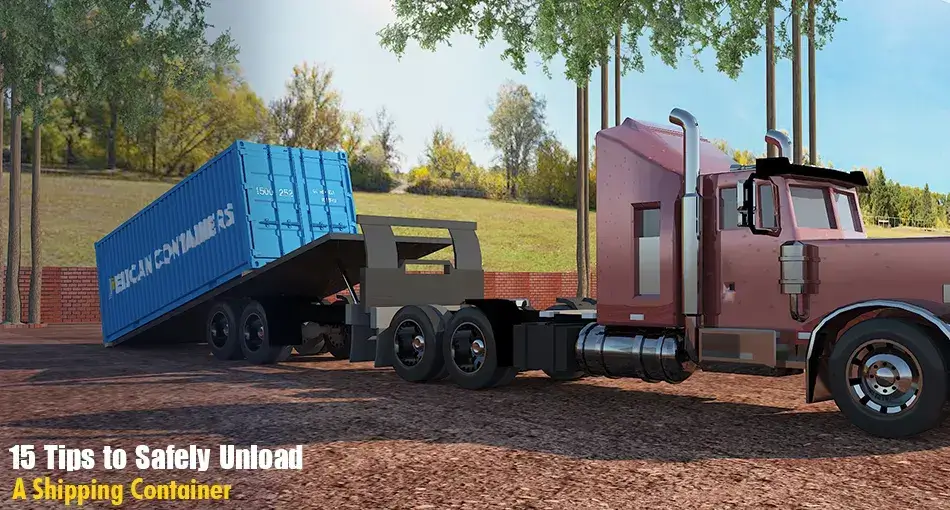 15 Tips to Safely Unload a Shipping Container